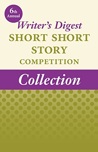 6th Annual Writer's Digest Short Short Story Competition  Winners [Paperback]