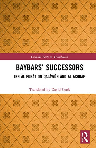 Baybars Successors Ibn al-Furt on Qalwkn and al-Ashraf [Hardcover]