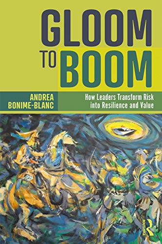 Gloom to Boom How Leaders Transform Risk into Resilience and Value [Paperback]