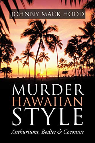 Murder Hawaiian Style  Anthuriums, Bodies and Coconuts [Paperback]