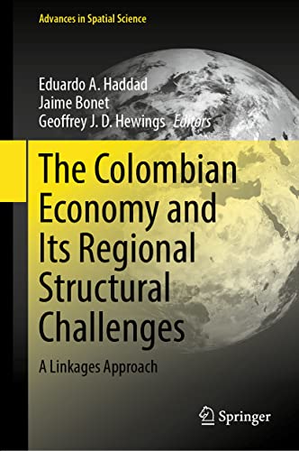 The Colombian Economy and Its Regional Structural Challenges A Linkages Approac [Hardcover]
