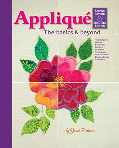 Applique The Basics &amp Beyond, Second Revised &amp Expanded Edition The Co [Hardcover]