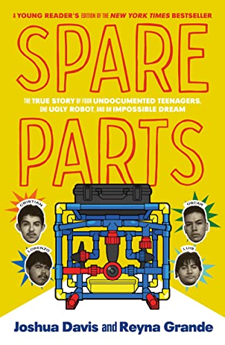 Spare Parts (Young Readers' Edition) The True Story of Four Undocumented Teenag [Hardcover]