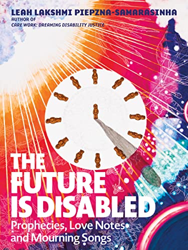 The Future Is Disabled Prophecies, Love Notes and Mourning Songs [Paperback]