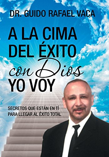 A La Cima Del xito Con Dios Yo Voy Secretos Que Estan En T Para Llegar Al xi [Hardcover]
