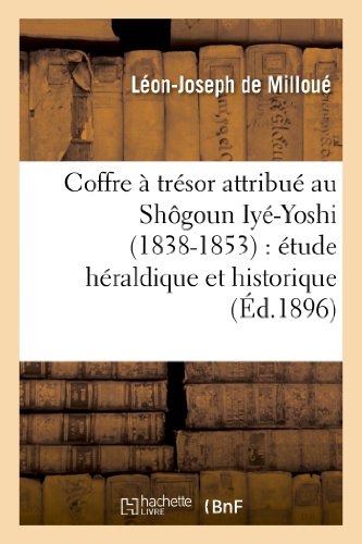 Coffre a Tresor Attribue Au Shogoun Iye-Yoshi (1838-1853)  Etude Heraldique et  [Paperback]