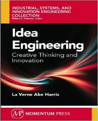 Idea Engineering Creative Thinking And Innovation (industrial, Systems, And Inn [Paperback]