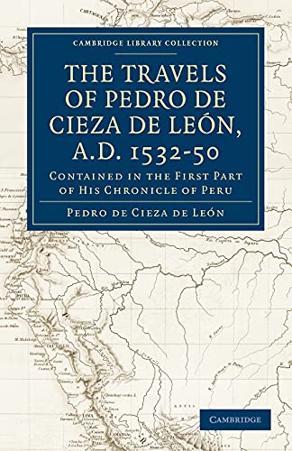 Travels of Pedro de Cieza de Len, A.D. 153250 Contained in the First Part of  [Paperback]