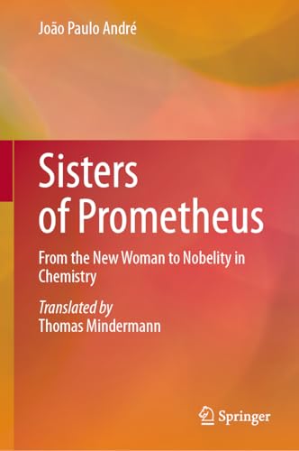 Sisters of Prometheus From the New Woman to Nobelity in Chemistry [Hardcover]