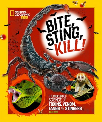 Bite, Sting, Kill The Incredible Science of Toxins, Venom, Fangs, and Stingers [Hardcover]