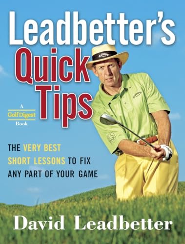 Leadbetter's Quick Tips: The Very Best Short Lessons to Fix Any Part of Your Gam [Hardcover]