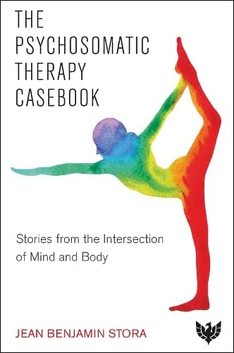 The Psychosomatic Therapy Casebook Stories from the Intersection of Mind and Bo [Paperback]