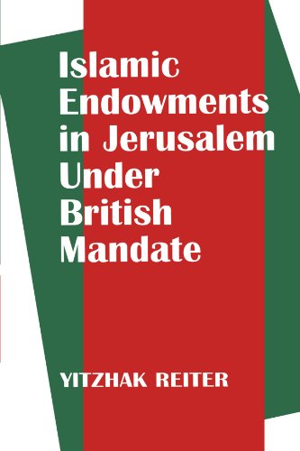 Islamic Endowments in Jerusalem Under British Mandate [Paperback]