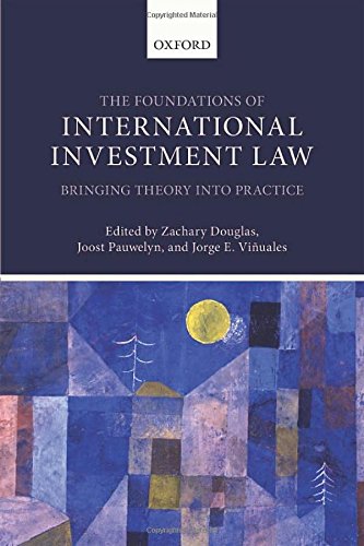 The Foundations of International Investment Law Bringing Theory into Practice [Hardcover]