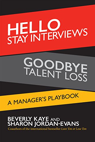 Hello Stay Interviews, Goodbye Talent Loss A Manager's Playbook [Paperback]