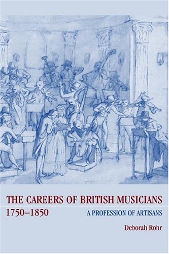 The Careers of British Musicians, 17501850 A Profession of Artisans [Paperback]