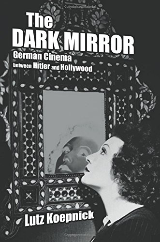 The Dark Mirror German Cinema between Hitler and Hollywood [Paperback]