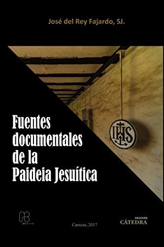 Fuentes Documentales De La Paideia Jesutica (spanish Edition) [Paperback]