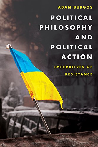 Political Philosophy and Political Action Imperatives of Resistance [Paperback]