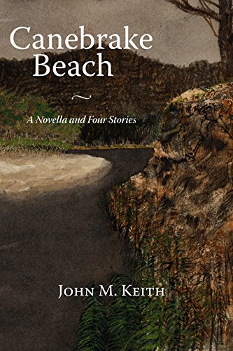 Canebrake Beach A Novella and Four Short Stories [Paperback]