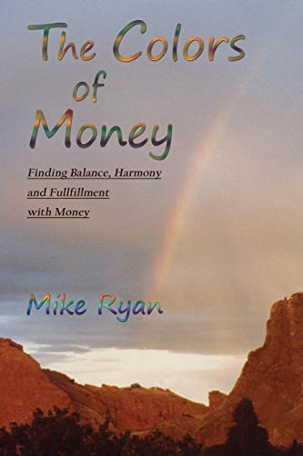 Colors of Money  Finding Balance, Harmony and Fulfillment with Money [Paperback]