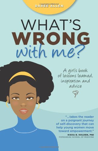 What's Wrong With Me A Girl's Book Of Lessons Learned, Inspiration And Advice [Paperback]