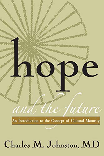 Hope And The Future An Introduction To The Concept Of Cultural Maturity [Paperback]
