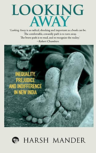 Looking Away Inequality, Prejudice And Indifference In New India [Paperback]