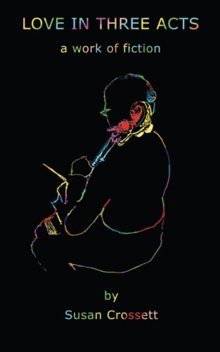 Love In Three Acts A Work Of Fiction [Paperback]