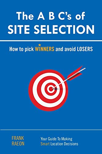 The A B C's Of Site Selection How To Pick Winners And Avoid Losers [Paperback]