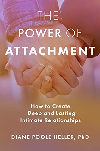 The Power of Attachment How to Create Deep and Lasting Intimate Relationships [Paperback]