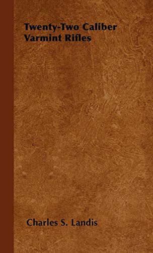 Twenty-Two Caliber Varmint Rifles [Hardcover]