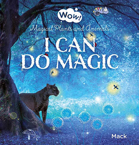 Wow I Can Do Magic. Magical Plants and Animals [Hardcover]