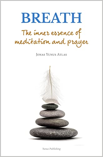 Breath The Inner Essence Of Meditation And Prayer [Paperback]