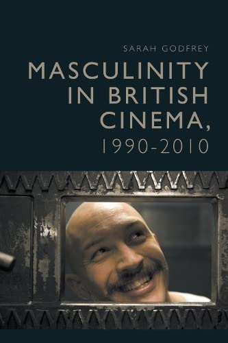 Masculinity in British Cinema, 1990-2010 [Hardcover]