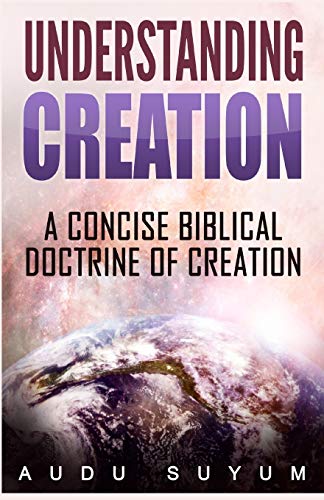 Understanding Creation A Concise Biblical Doctrine Of Creation [Paperback]