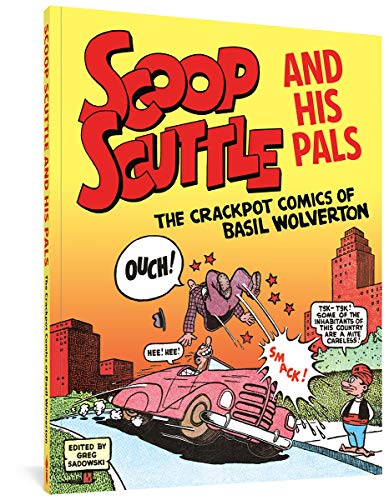 Scoop Scuttle and His Pals The Crackpot Comics of Basil Wolverton [Paperback]
