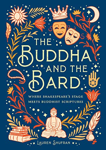 The Buddha and the Bard Where Shakespeare&39s Stage Meets Buddhist Scriptures [Hardcover]