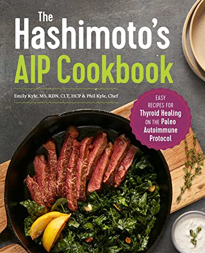 The Hashimoto&39s AIP Cookbook Easy Recipes for Thyroid Healing on the Paleo  [Paperback]