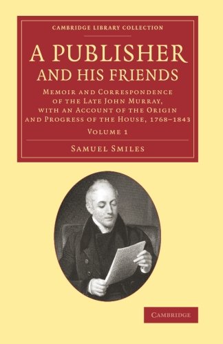 A Publisher and his Friends Volume 1 Memoir and Correspondence of the Late Joh [Paperback]