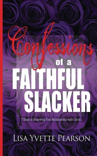 Confessions Of A Faithful Slacker 7 Steps To Renewing Your Relationship With Ch [Paperback]