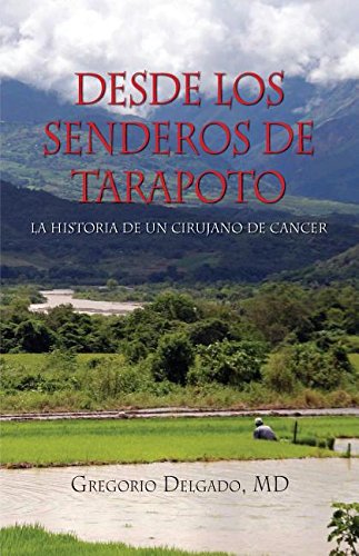 Desdelos Senderos De Tarapoto,La Historia De Un Cirunjano De Cancer (spanish Edi [Paperback]