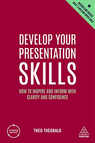 Develop Your Presentation Skills How to Inspire and Inform with Clarity and Con [Paperback]