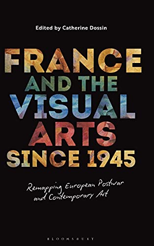 France and the Visual Arts since 1945 Remapping European Postwar and Contempora [Hardcover]