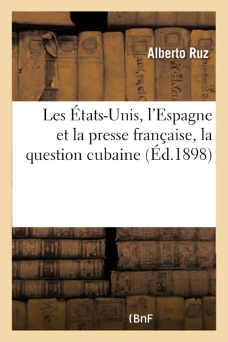 Les Etats-Unis, L'Espagne Et La Presse Francaise, La Question Cubaine