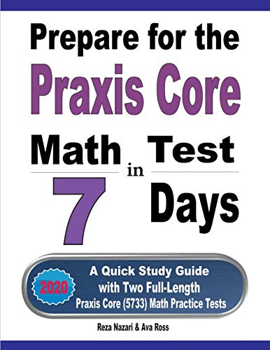 Prepare for the Praxis Core Math Test in 7 Days  A Quick Study Guide with Two F [Paperback]