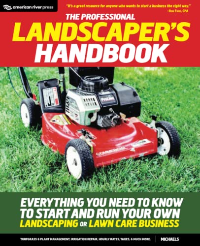 Professional Landscaper's Handbook  Everything You Need to Know to Start and Ru [Paperback]