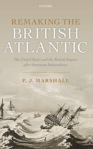 Remaking the British Atlantic The United States and the British Empire after Am [Hardcover]