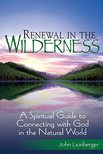 Renewal in the Wilderness A Spiritual Guide to Connecting with God in the Natur [Paperback]