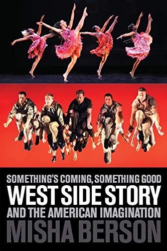 Something's Coming, Something Good West Side Story and the American Imagination [Paperback]